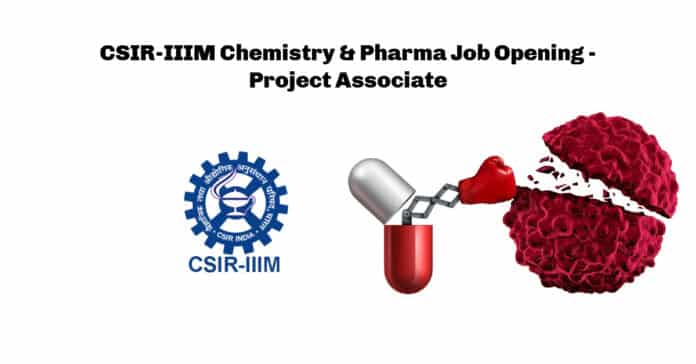 CSIR-IIIM Chemistry & Pharma Job Opening - Project Associate