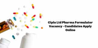 Cipla Ltd Pharma Formulator Vacancy - Candidates Apply Online