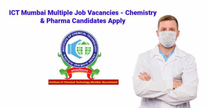 ICT Mumbai Multiple Job Vacancies - Chemistry & Pharma Candidates Apply