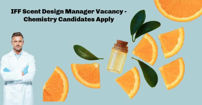 IFF Scent Design Manager Vacancy - Chemistry Candidates Apply