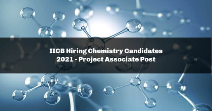 IICB Hiring Chemistry Candidates 2021 - Project Associate Post