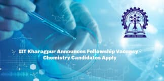 IIT Kharagpur Announces Fellowship Vacancy - Chemistry Candidates Apply