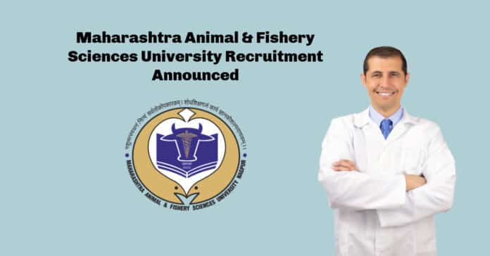 Maharashtra Animal & Fishery Sciences University Recruitment Announced