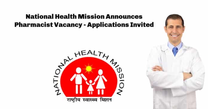 National Health Mission Announces Pharmacist Vacancy - Applications Invited