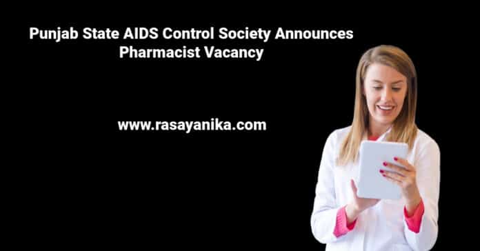 Punjab State AIDS Control Society Announces Pharmacist Vacancy