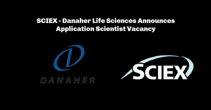 SCIEX - Danaher Life Sciences Announces Application Scientist Vacancy