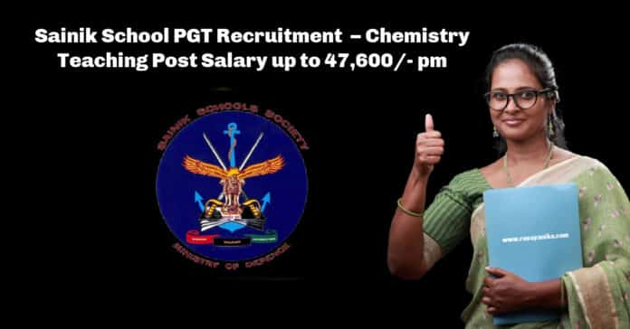 Sainik School PGT Recruitment – Chemistry Teaching Post Salary up to 47,600/- pm