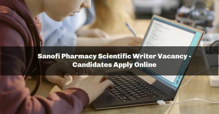 Sanofi Pharmacy Scientific Writer Vacancy - Candidates Apply Online