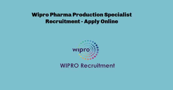 Wipro Pharma Production Specialist Recruitment - Apply Online