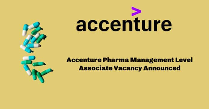 Accenture Pharma Management Level Associate Vacancy Announced