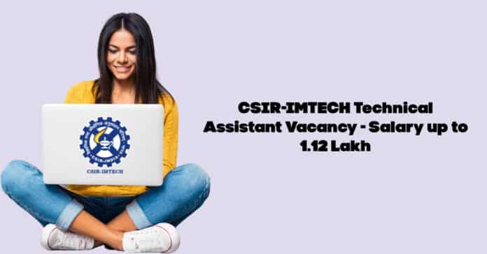 CSIR-IMTECH Technical Assistant Vacancy - Salary up to 1.12 Lakh