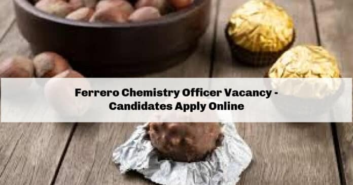 Ferrero Chemistry Officer Vacancy - Candidates Apply Online