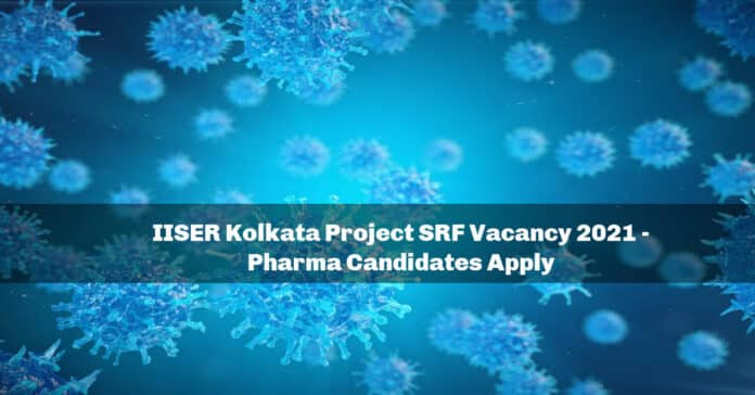 IISER Kolkata Project SRF Vacancy 2021 - Pharma Candidates Apply