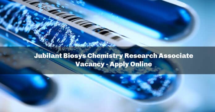 Jubilant Biosys Chemistry Research Associate Vacancy - Apply Online