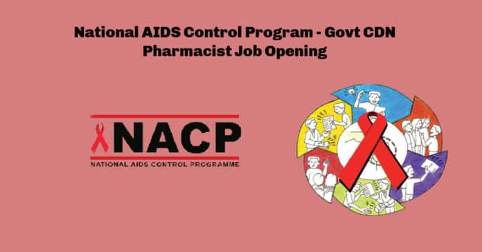 National AIDS Control Program - Govt CDN Pharmacist Job Opening