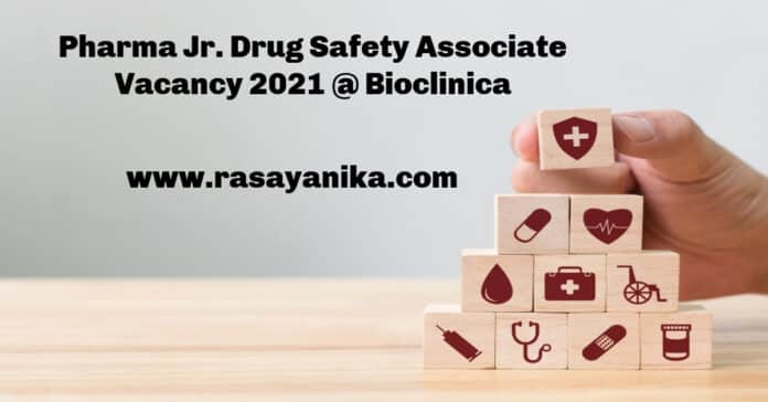 Pharma Jr. Drug Safety Associate Vacancy 2021 @ Bioclinica