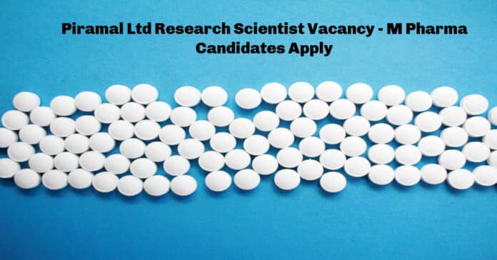 Piramal Ltd Research Scientist Vacancy - M Pharma Candidates Apply