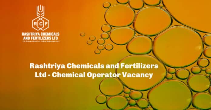 Rashtriya Chemicals and Fertilizers Ltd - Chemical Operator Vacancy