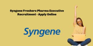 Syngene Freshers Pharma Executive Recruitment - Apply Online