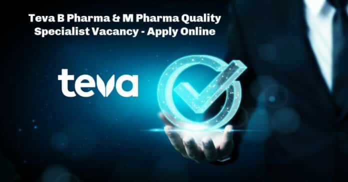 Teva B Pharma & M Pharma Quality Specialist Vacancy - Apply Online