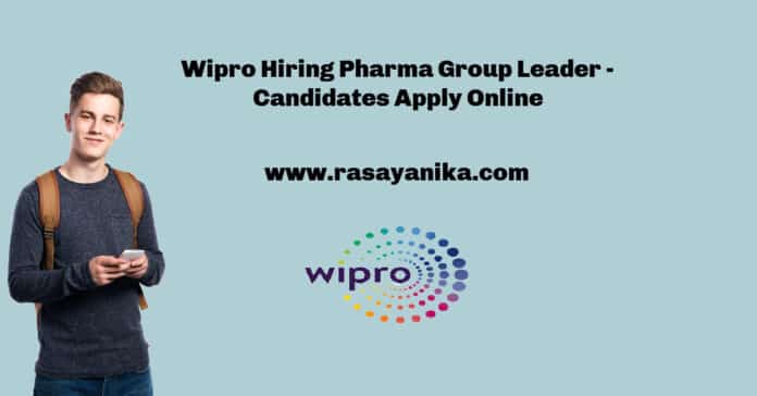 Wipro Hiring Pharma Group Leader - Candidates Apply Online