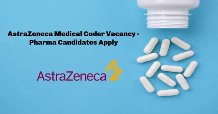 AstraZeneca Medical Coder Vacancy - Pharma Candidates Apply