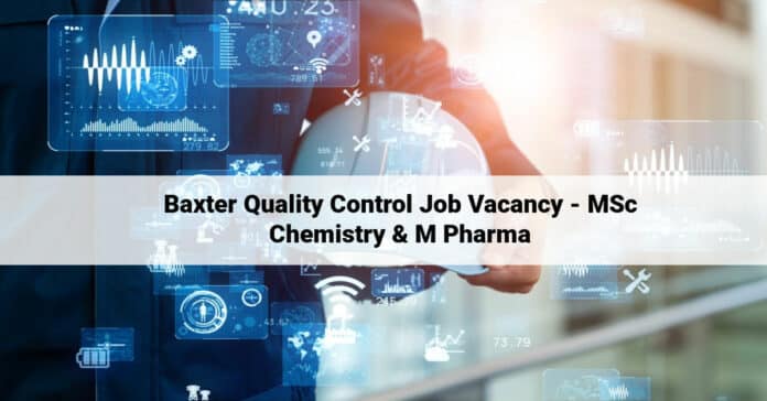 Baxter Quality Control Job Vacancy - MSc Chemistry & M Pharma