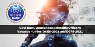 Govt BARC Announces Scientific Officers Vacancy - Under OCES-2021 and DGFS-2021