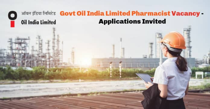 Govt Oil India Limited Contractual Pharmacist Vacancy - Applications Invited