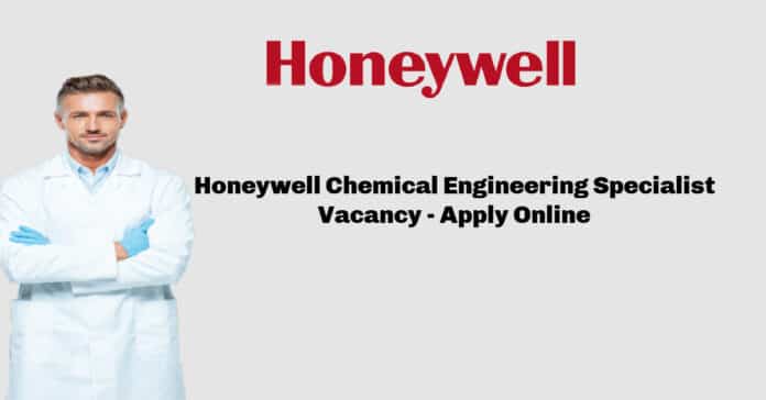 Honeywell Chemical Engineering Specialist Vacancy - Apply Online