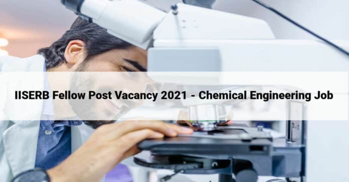 IISERB Fellow Post Vacancy 2021 - Chemical Engineering Job
