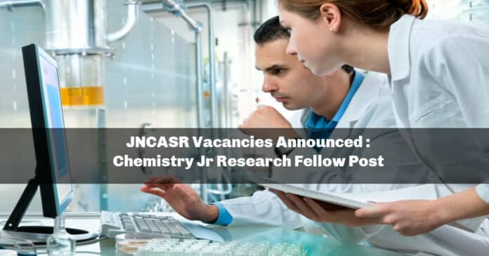 JNCASR Vacancies Announced : Chemistry Jr Research Fellow Post