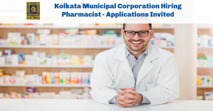 Kolkata Municipal Corporation Hiring Pharmacist - Applications Invited