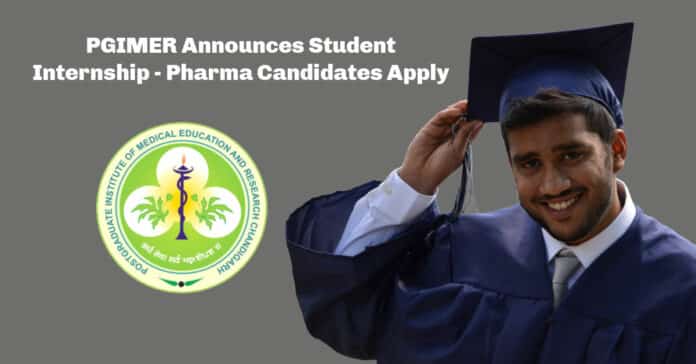 PGIMER Announces Student Internship - Pharma Candidates Apply