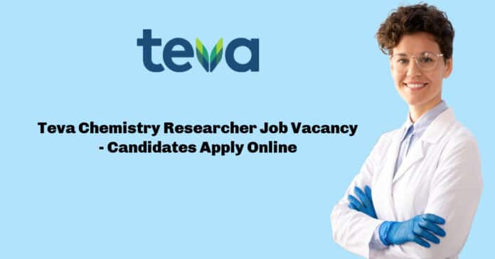 Teva Chemistry Researcher Job Vacancy - Candidates Apply Online