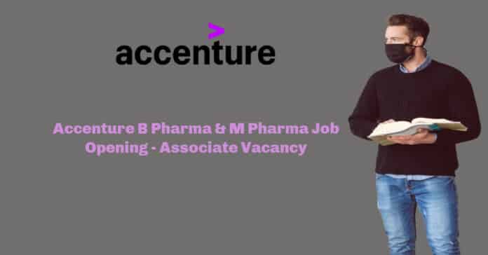 Accenture B Pharma & M Pharma Job Opening - Associate Vacancy