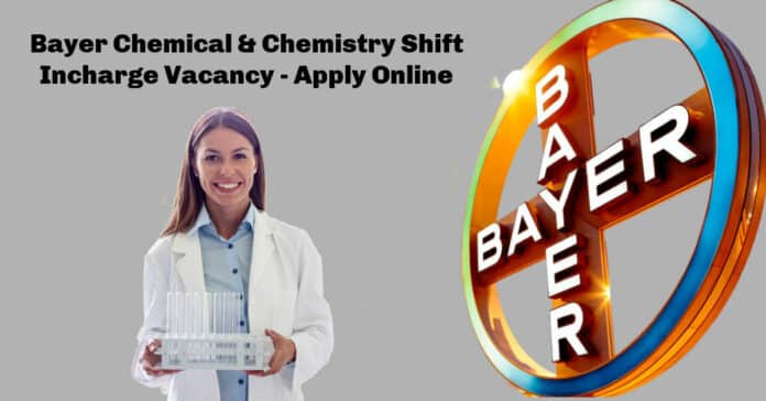 Bayer Chemical & Chemistry Shift Incharge Vacancy - Apply Online