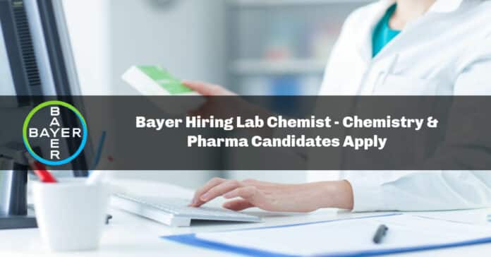 Bayer Hiring Lab Chemist - Chemistry & Pharma Candidates Apply