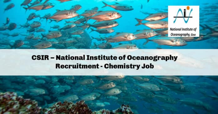 CSIR – National Institute of Oceanography Recruitment - Chemistry Job
