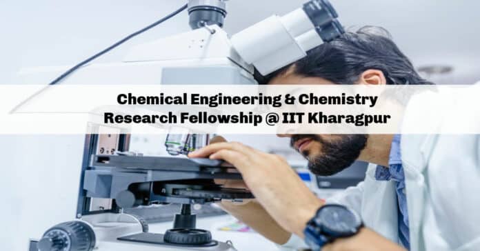 Chemical Engineering & Chemistry Research Fellowship @ IIT Kharagpur