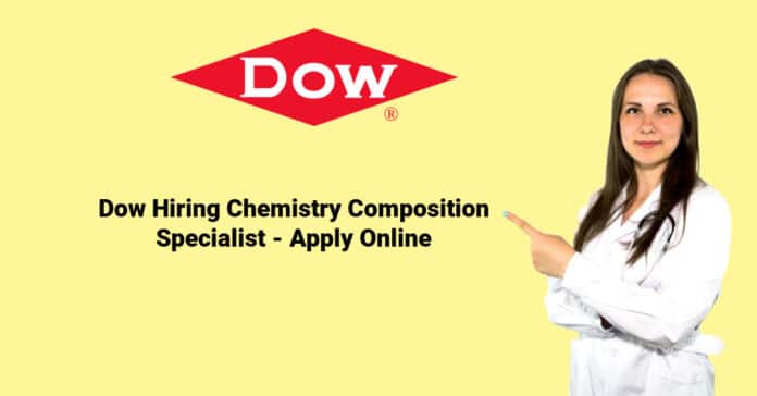Dow Hiring Chemistry Composition Specialist - Candidates Apply Online