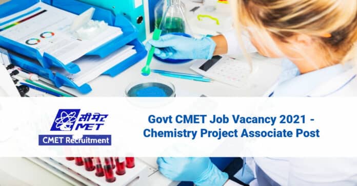 Govt CMET Job Vacancy 2021 - Chemistry Project Associate Post