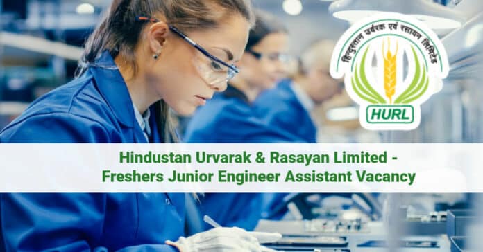 Hindustan Urvarak & Rasayan Limited - Freshers Junior Engineer Assistant Vacancy