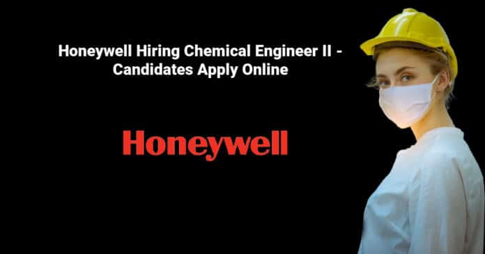 Honeywell Hiring Chemical Engineer II - Candidates Apply Online