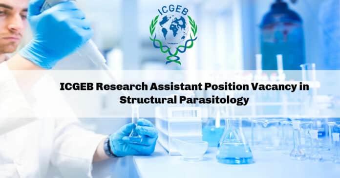 ICGEB Research Assistant Position Vacancy in Structural Parasitology