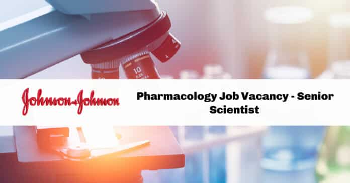 Johnson & Johnson Pharmacology Job Vacancy - Senior Scientist