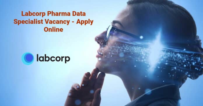 Labcorp Pharma Data Specialist Vacancy - Apply Online
