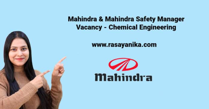 Mahindra & Mahindra Safety Manager Vacancy - Chemical Engineering