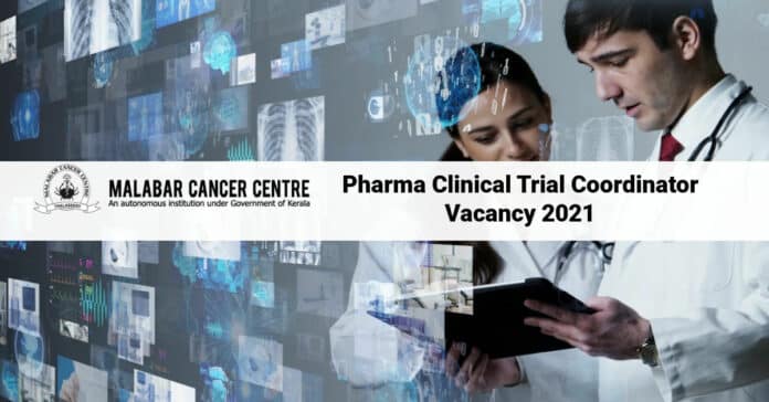 Malabar Cancer Centre Pharma Clinical Trial Coordinator Vacancy 2021