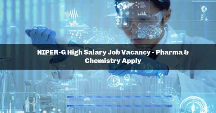 NIPER-G High Salary Job Vacancy - Pharma & Chemistry Apply